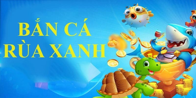 Khám phá đại dương huyền bí Bắn Cá Rùa Xanh